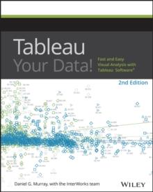 Tableau Your Data! : Fast and Easy Visual Analysis with Tableau Software