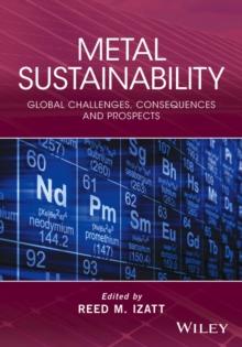 Metal Sustainability : Global Challenges, Consequences, and Prospects