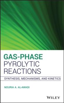 Gas-Phase Pyrolytic Reactions : Synthesis, Mechanisms, and Kinetics