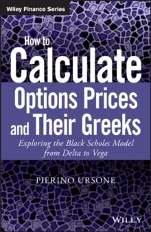 How to Calculate Options Prices and Their Greeks : Exploring the Black Scholes Model from Delta to Vega