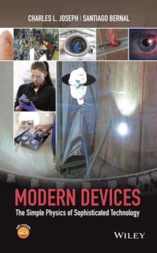 Modern Devices : The Simple Physics of Sophisticated Technology