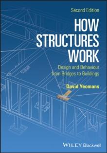 How Structures Work : Design and Behaviour from Bridges to Buildings