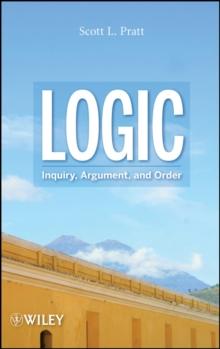 Logic : Inquiry, Argument, and Order