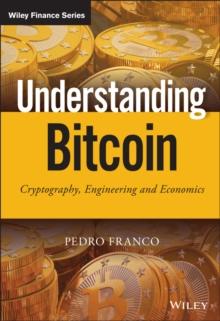 Understanding Bitcoin : Cryptography, Engineering and Economics