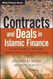 Contracts and Deals in Islamic Finance : A User's Guide to Cash Flows, Balance Sheets, and Capital Structures