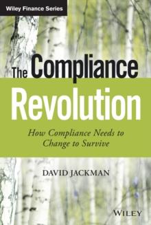 The Compliance Revolution : How Compliance Needs to Change to Survive