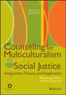 Counseling for Multiculturalism and Social Justice : Integration, Theory, and Application