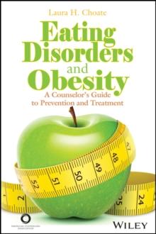 Eating Disorders and Obesity : A Counselor's Guide to Prevention and Treatment