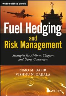 Fuel Hedging and Risk Management : Strategies for Airlines, Shippers and Other Consumers