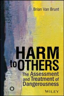 Harm to Others : The Assessment and Treatment of Dangerousness