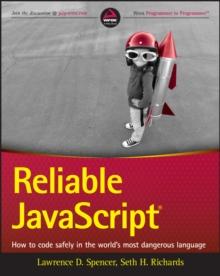 Reliable JavaScript : How to Code Safely in the World's Most Dangerous Language