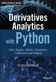 Derivatives Analytics with Python : Data Analysis, Models, Simulation, Calibration and Hedging