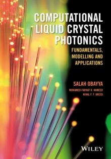 Computational Liquid Crystal Photonics : Fundamentals, Modelling and Applications