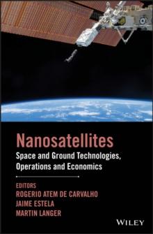 Nanosatellites : Space and Ground Technologies, Operations and Economics