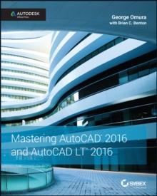 Mastering AutoCAD 2016 and AutoCAD LT 2016 : Autodesk Official Press