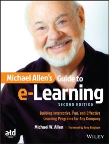 Michael Allen's Guide to e-Learning : Building Interactive, Fun, and Effective Learning Programs for Any Company