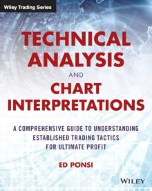 Technical Analysis And Chart Interpretations : A Comprehensive Guide To Understanding Established Trading Tactics For Ultimate Profit