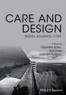 Care and Design : Bodies, Buildings, Cities