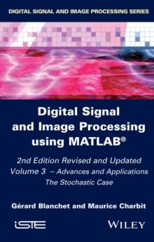 Digital Signal and Image Processing using MATLAB, Volume 3 : Advances and Applications, The Stochastic Case