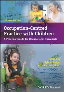 Occupation-Centred Practice with Children : A Practical Guide for Occupational Therapists