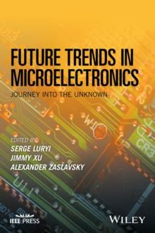 Future Trends in Microelectronics : Journey into the Unknown