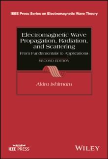 Electromagnetic Wave Propagation, Radiation, and Scattering : From Fundamentals to Applications