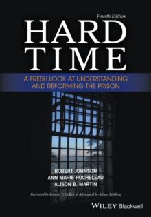 Hard Time : A Fresh Look at Understanding and Reforming the Prison