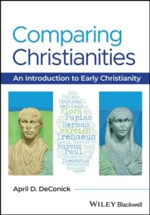 Comparing Christianities : An Introduction to Early Christianity