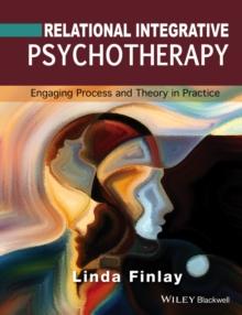 Relational Integrative Psychotherapy : Engaging Process and Theory in Practice