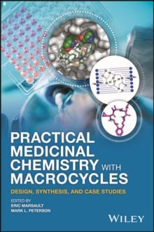 Practical Medicinal Chemistry with Macrocycles : Design, Synthesis, and Case Studies