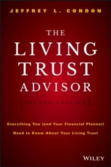 The Living Trust Advisor : Everything You (and Your Financial Planner) Need to Know about Your Living Trust