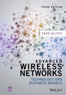 Advanced Wireless Networks : Technology and Business Models