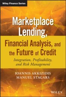 Marketplace Lending, Financial Analysis, and the Future of Credit : Integration, Profitability, and Risk Management