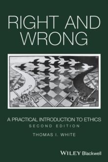 Right and Wrong : A Practical Introduction to Ethics