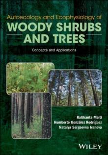 Autoecology and Ecophysiology of Woody Shrubs and Trees : Concepts and Applications