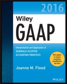 Wiley GAAP 2016 : Interpretation and Application of Generally Accepted Accounting Principles