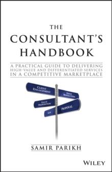 The Consultant's Handbook : A Practical Guide to Delivering High-value and Differentiated Services in a Competitive Marketplace