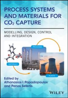 Process Systems and Materials for CO2 Capture : Modelling, Design, Control and Integration