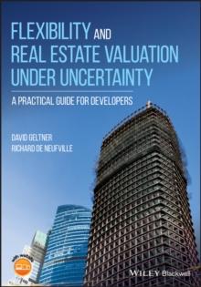 Flexibility and Real Estate Valuation under Uncertainty : A Practical Guide for Developers