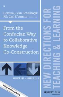 From the Confucian Way to Collaborative Knowledge Co-Construction : New Directions for Teaching and Learning, Number 142