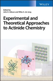 Experimental and Theoretical Approaches to Actinide Chemistry