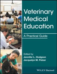 Veterinary Medical Education : A Practical Guide