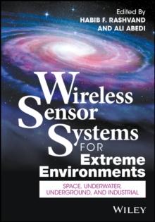 Wireless Sensor Systems for Extreme Environments : Space, Underwater, Underground, and Industrial