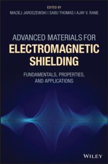 Advanced Materials for Electromagnetic Shielding : Fundamentals, Properties, and Applications