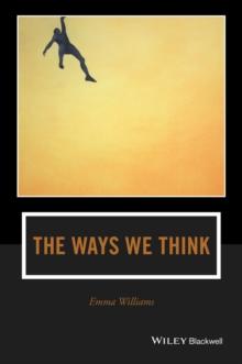 The Ways We Think : From the Straits of Reason to the Possibilities of Thought