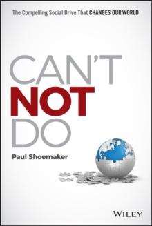 Can't Not Do : The Compelling Social Drive that Changes Our World