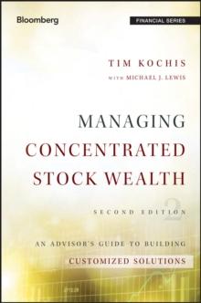 Managing Concentrated Stock Wealth : An Advisor's Guide to Building Customized Solutions