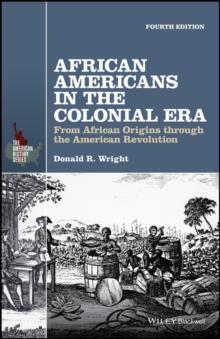 African Americans in the Colonial Era : From African Origins through the American Revolution