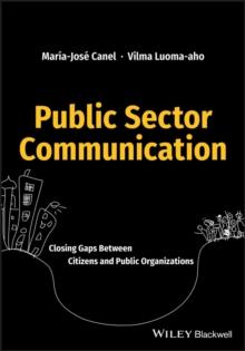 Public Sector Communication : Closing Gaps Between Citizens and Public Organizations