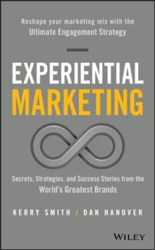 Experiential Marketing : Secrets, Strategies, and Success Stories from the World's Greatest Brands